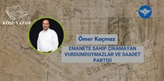 EMANETE SAHİP ÇIKAMAYAN VURDUMDUYMAZLAR VE SAADET PARTİSİ