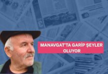 “ MANAVGAT’TA GARİP ŞEYLER OLUYOR!”