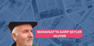 “ MANAVGAT’TA GARİP ŞEYLER OLUYOR!”